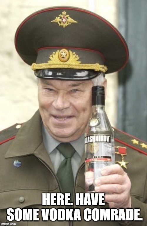 Kalashnikov vodka | HERE. HAVE SOME VODKA COMRADE. | image tagged in kalashnikov vodka | made w/ Imgflip meme maker