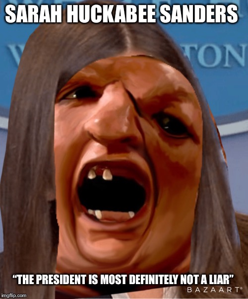 Maybe have your coffee before a presser, Sarah. | SARAH HUCKABEE SANDERS; “THE PRESIDENT IS MOST DEFINITELY NOT A LIAR” | image tagged in sarah sloth,sarah huckabee sanders,goonies,donald trump,liar | made w/ Imgflip meme maker