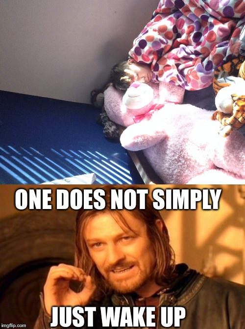 ONE DOES NOT SIMPLY; JUST WAKE UP | image tagged in memes,one does not simply,wow | made w/ Imgflip meme maker