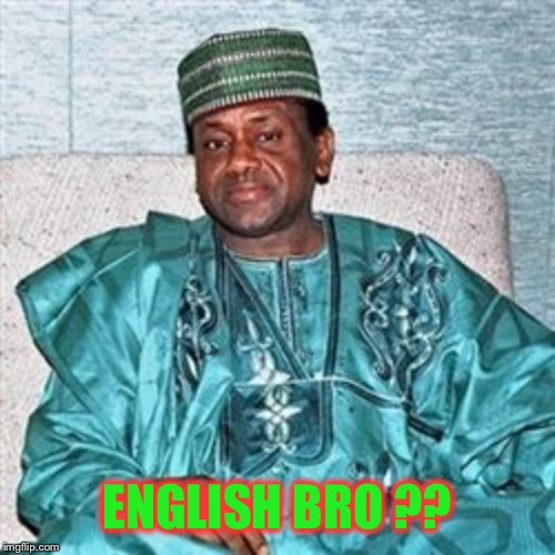 Nigerian Prince | ENGLISH BRO ?? | image tagged in nigerian prince | made w/ Imgflip meme maker