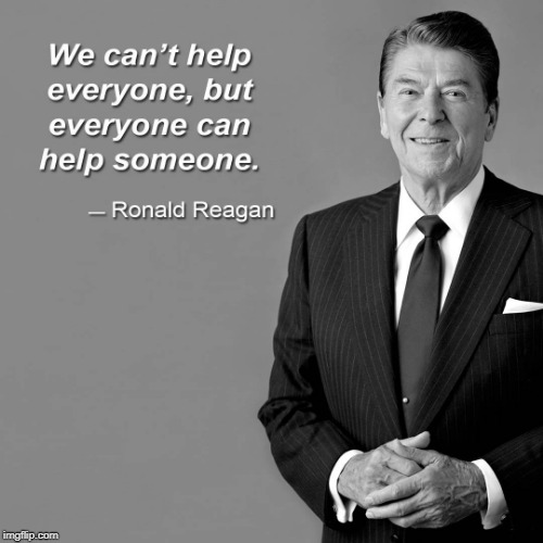 Ronald Reagan Help | image tagged in ronald reagan,charity,help someone | made w/ Imgflip meme maker