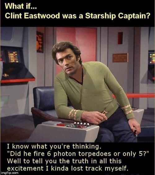 Captain Clint? | image tagged in funny meme,star trek | made w/ Imgflip meme maker