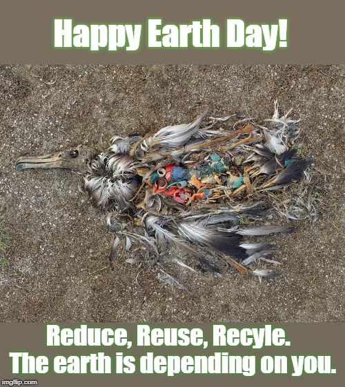 Pollution and climate change are real | Happy Earth Day! Reduce, Reuse, Recyle.  The earth is depending on you. | image tagged in earth day,pollution,climate change,take care of the earth,there is no plan b,do your part | made w/ Imgflip meme maker