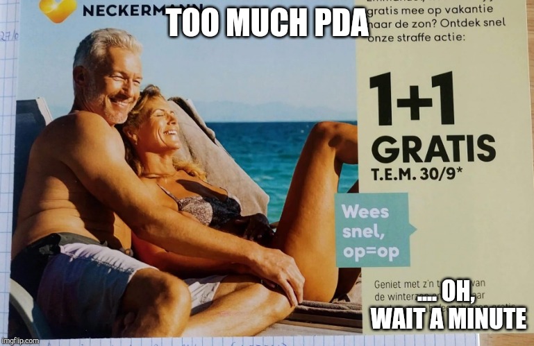 TOO MUCH PDA .... OH, WAIT A MINUTE | made w/ Imgflip meme maker