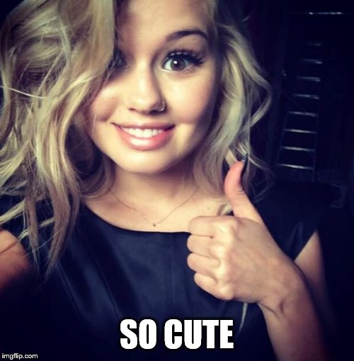 sexy thumbs | SO CUTE | image tagged in sexy thumbs | made w/ Imgflip meme maker