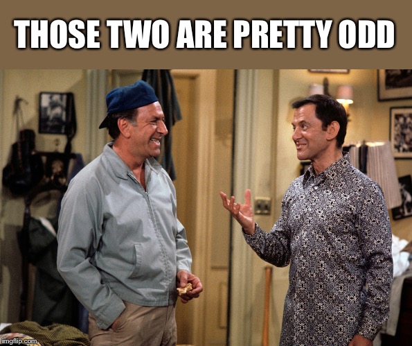THOSE TWO ARE PRETTY ODD | made w/ Imgflip meme maker
