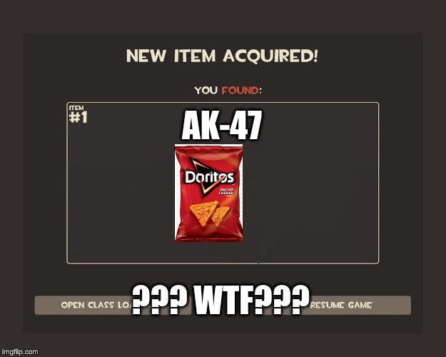 You got tf2 shit | AK-47; ??? WTF??? | image tagged in you got tf2 shit | made w/ Imgflip meme maker