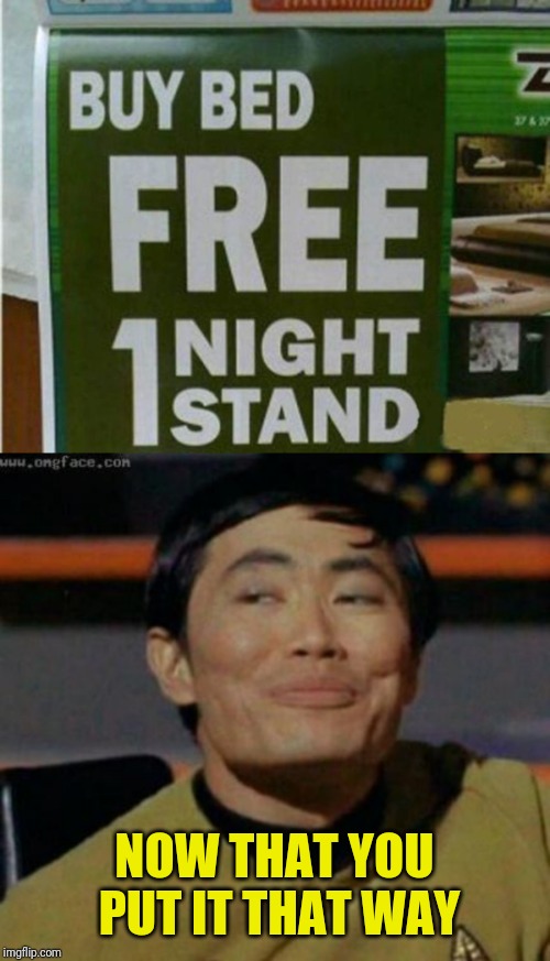 I think I need some time to sleep on this; Stupid Signs Week (April 17-23, a DaBoilsMeAvery and LordCheesus event) | NOW THAT YOU PUT IT THAT WAY | image tagged in sulu,memes,stupid signs week,lordcheesus,daboilsmeavery,oh my | made w/ Imgflip meme maker