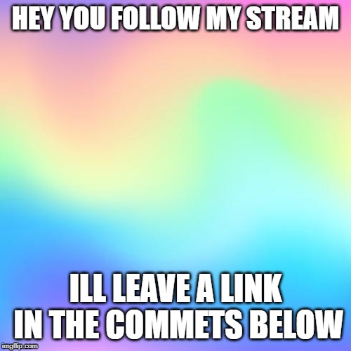 oof | HEY YOU FOLLOW MY STREAM; ILL LEAVE A LINK IN THE COMMETS BELOW | image tagged in oof | made w/ Imgflip meme maker