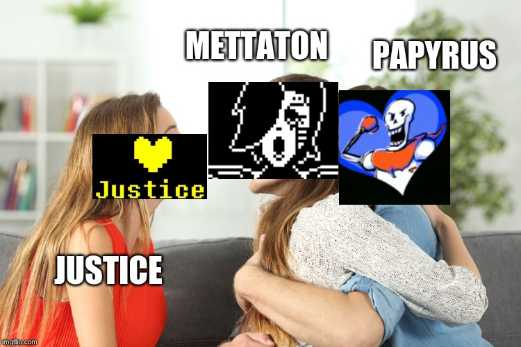 Mettaton EX x Justice | METTATON; PAPYRUS; JUSTICE | image tagged in really distracted boyfriend,mettaton,justice | made w/ Imgflip meme maker