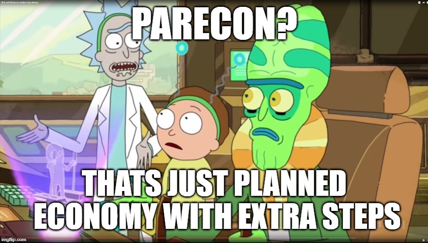 rick and morty slavery with extra steps | PARECON? THATS JUST PLANNED ECONOMY WITH EXTRA STEPS | image tagged in rick and morty slavery with extra steps | made w/ Imgflip meme maker