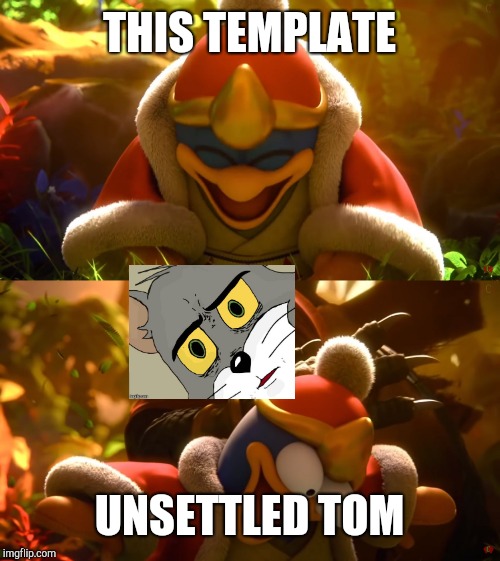 It's true, though... | THIS TEMPLATE; UNSETTLED TOM | image tagged in king dedede slapped meme,unsettled tom | made w/ Imgflip meme maker