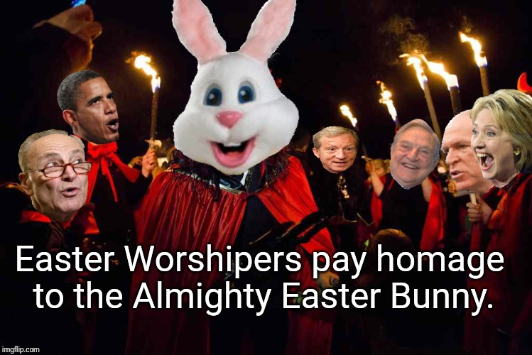 Almighty Easter Bunny! | Easter Worshipers pay homage to the Almighty Easter Bunny. | image tagged in hillary clinton,barack obama,george soros,chuck schumer,easter bunny,worship | made w/ Imgflip meme maker