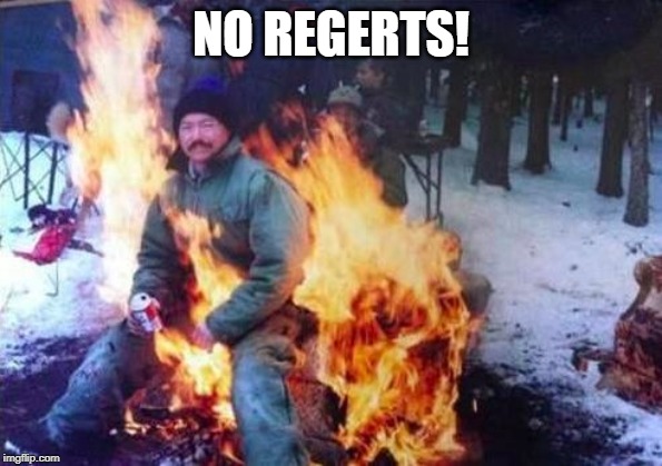 LIGAF Meme | NO REGERTS! | image tagged in memes,ligaf | made w/ Imgflip meme maker