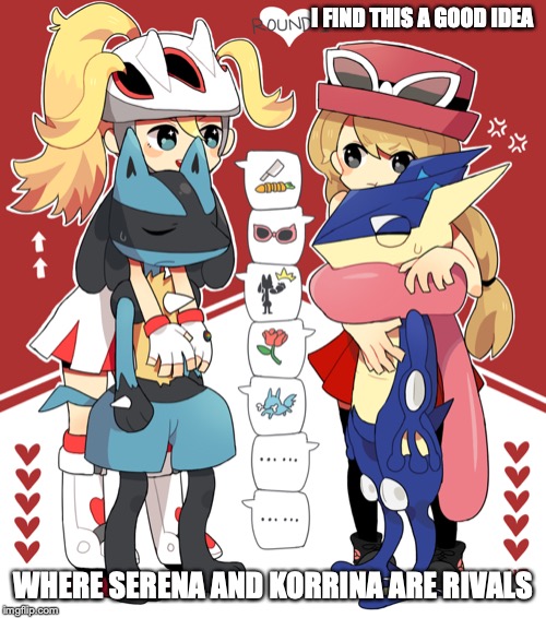 Serena vs Korrina | I FIND THIS A GOOD IDEA; WHERE SERENA AND KORRINA ARE RIVALS | image tagged in pokemon x and y,serena,pokemon,memes | made w/ Imgflip meme maker
