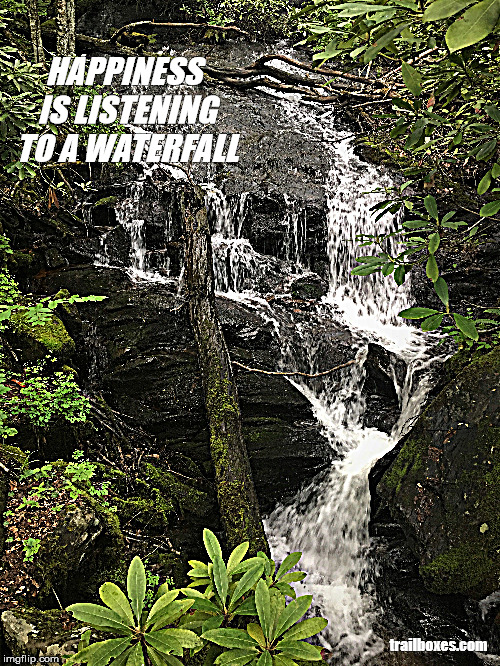 Waterfall | HAPPINESS IS LISTENING TO A WATERFALL; trailboxes.com | image tagged in hiking | made w/ Imgflip meme maker