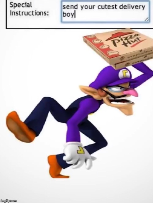 Isn’t he adorable? | image tagged in send your cutest delivery boy,waluigi,pizza hut | made w/ Imgflip meme maker