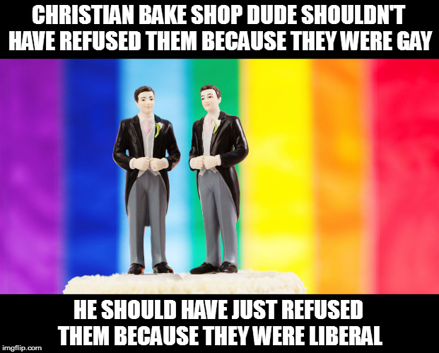 You can bet "political affiliation" would be added to protected classes pretty damn fast after that. | CHRISTIAN BAKE SHOP DUDE SHOULDN'T HAVE REFUSED THEM BECAUSE THEY WERE GAY; HE SHOULD HAVE JUST REFUSED THEM BECAUSE THEY WERE LIBERAL | image tagged in memes,politics,baker | made w/ Imgflip meme maker