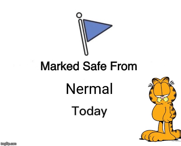 Marked Safe From | Nermal | image tagged in memes,marked safe from,garfield | made w/ Imgflip meme maker