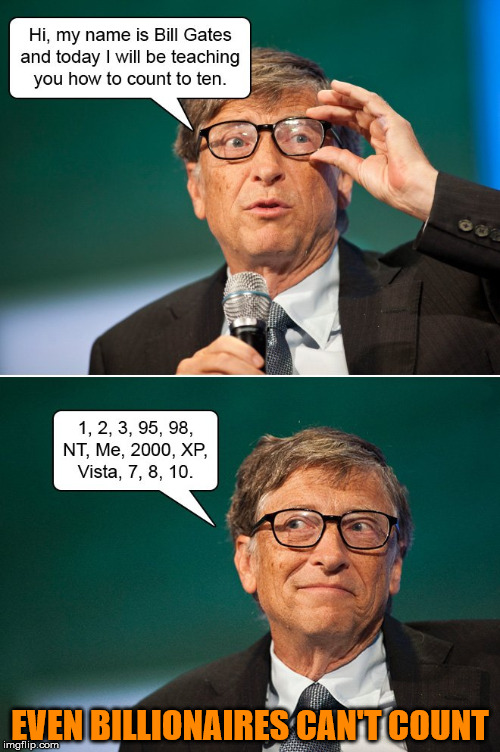 Bill is not as smart as he thinks he is | EVEN BILLIONAIRES CAN'T COUNT | image tagged in bill gates,counting | made w/ Imgflip meme maker