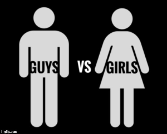 Guys vs girls,  husbands vs wives,  dad's vs moms.  Post your pet peeves here | image tagged in men,easy,life,men vs women,women,warriors | made w/ Imgflip meme maker