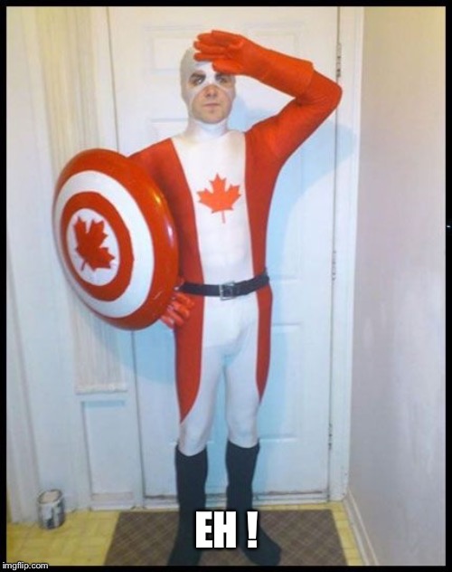 Canada Man | EH ! | image tagged in canada man | made w/ Imgflip meme maker