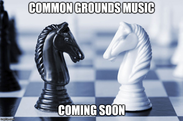 Black and white knight | COMMON GROUNDS MUSIC; COMING SOON | image tagged in black and white knight | made w/ Imgflip meme maker