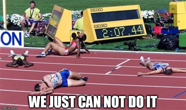 Nike fails us all | WE JUST CAN NOT DO IT | image tagged in track finish line tired,nike | made w/ Imgflip meme maker