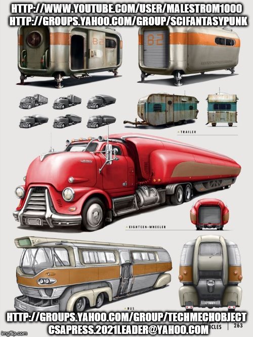 Dieselpunk Ground Vehicles 3 | HTTP://WWW.YOUTUBE.COM/USER/MALESTROM1000  HTTP://GROUPS.YAHOO.COM/GROUP/SCIFANTASYPUNK; HTTP://GROUPS.YAHOO.COM/GROUP/TECHMECHOBJECT  CSAPRESS.2021LEADER@YAHOO.COM | image tagged in dieselpunk ground vehicles 3,fuel,retrofuturism,engines,scifantasypunk,yahoo | made w/ Imgflip meme maker