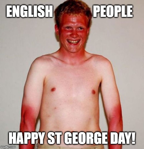 English T-shirt |  PEOPLE; ENGLISH; HAPPY ST GEORGE DAY! | image tagged in saints,george,england,english,imgflip | made w/ Imgflip meme maker