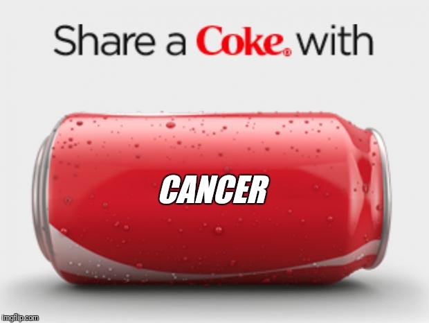 coke can | CANCER | image tagged in coke can | made w/ Imgflip meme maker