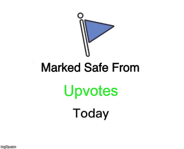 Marked Safe From Meme | Upvotes | image tagged in memes,marked safe from | made w/ Imgflip meme maker