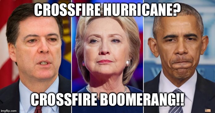 Crossfire what? | CROSSFIRE HURRICANE? CROSSFIRE BOOMERANG!! | image tagged in barack obama,james comey,hillary clinton | made w/ Imgflip meme maker
