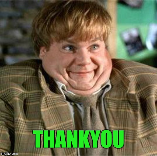 Tommy Boy | THANKYOU | image tagged in tommy boy | made w/ Imgflip meme maker