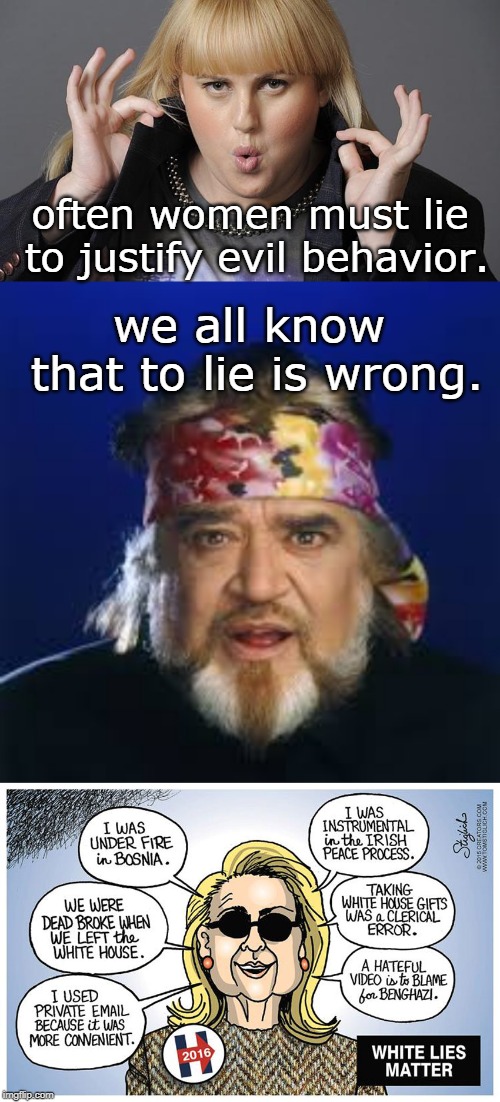 the liberal leftists and rinos lie constantly and believe that is not a problem.damn them. | often women must lie to justify evil behavior. we all know that to lie is wrong. | image tagged in evil clintons,clinton corruption,media lies,even a caveman,wolfe knows,insane liberals | made w/ Imgflip meme maker