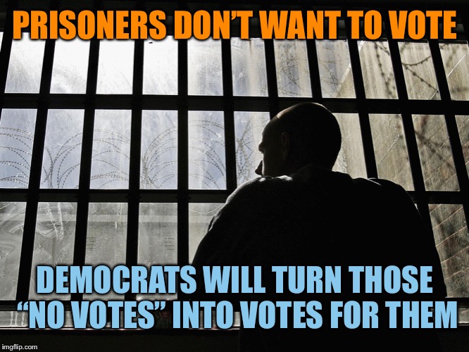 Why do Democrats want illegal aliens and prisoners to be able to vote? | PRISONERS DON’T WANT TO VOTE; DEMOCRATS WILL TURN THOSE “NO VOTES” INTO VOTES FOR THEM | image tagged in prison,bernie,kosar | made w/ Imgflip meme maker