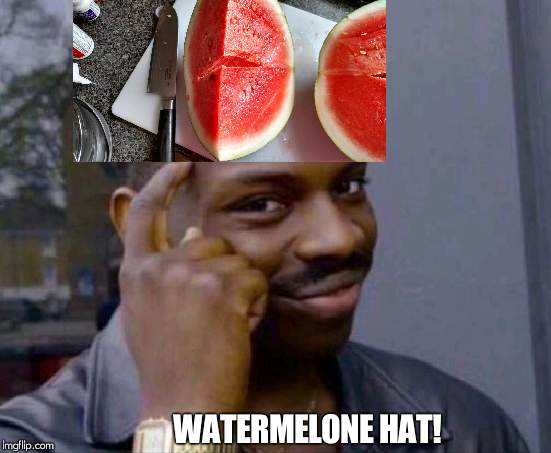 black guy pointing at head | WATERMELONE HAT! | image tagged in black guy pointing at head | made w/ Imgflip meme maker