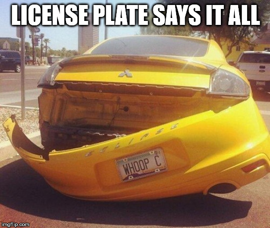 Must have known something | LICENSE PLATE SAYS IT ALL | image tagged in license plate,funny car crash,funny meme,repost | made w/ Imgflip meme maker