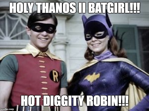 Batgirl and Robin are Going to See Avengers: Endgame | HOLY THANOS II BATGIRL!!! HOT DIGGITY ROBIN!!! | image tagged in marvel,dc,batgirl,robin,avengers endgame | made w/ Imgflip meme maker