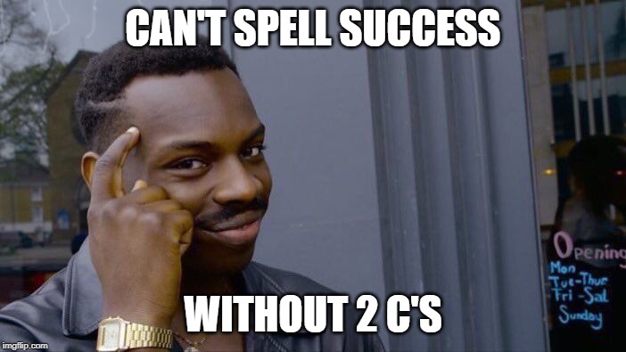 Roll Safe Think About It | CAN'T SPELL SUCCESS; WITHOUT 2 C'S | image tagged in memes,roll safe think about it | made w/ Imgflip meme maker