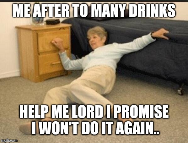 Jroc113 | ME AFTER TO MANY DRINKS; HELP ME LORD I PROMISE I WON'T DO IT AGAIN.. | image tagged in life alert | made w/ Imgflip meme maker
