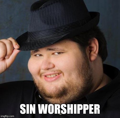 New name for atheists | SIN WORSHIPPER | image tagged in fedora-guy,atheists,joke | made w/ Imgflip meme maker