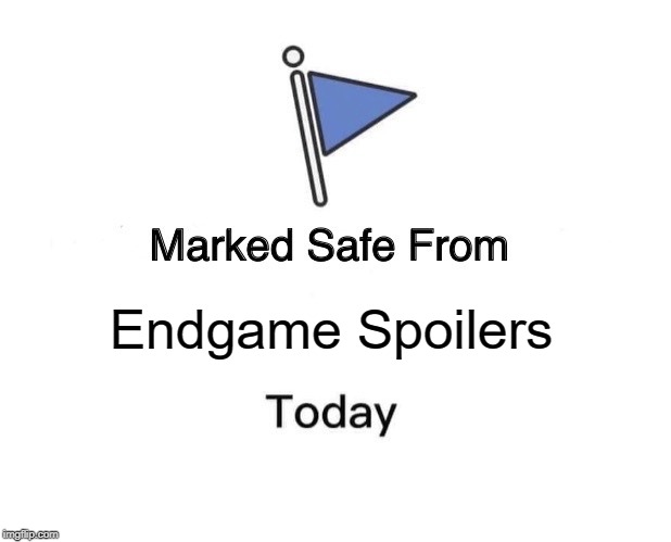 Marked Safe From | Endgame Spoilers | image tagged in memes,marked safe from | made w/ Imgflip meme maker