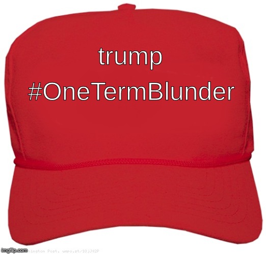 blank red MAGA hat | #OneTermBlunder; trump | image tagged in blank red maga hat | made w/ Imgflip meme maker