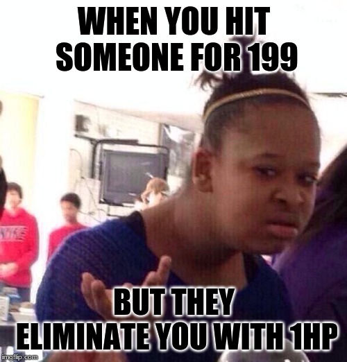 Why Everybody Hates Fortnite | WHEN YOU HIT SOMEONE FOR 199; BUT THEY ELIMINATE YOU WITH 1HP | image tagged in memes | made w/ Imgflip meme maker