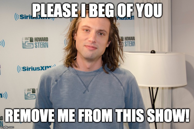Memet Howard Stern Show | PLEASE I BEG OF YOU; REMOVE ME FROM THIS SHOW! | image tagged in memet howard stern show | made w/ Imgflip meme maker