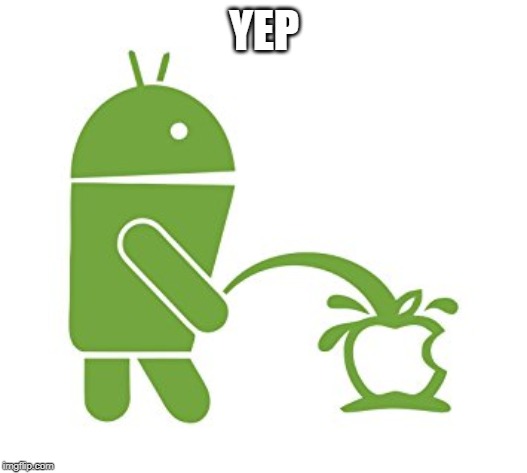 Android peeing  | YEP | image tagged in android peeing | made w/ Imgflip meme maker