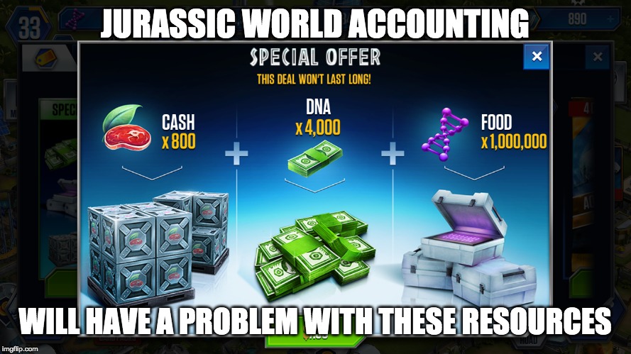 JURASSIC WORLD ACCOUNTING; WILL HAVE A PROBLEM WITH THESE RESOURCES | image tagged in memes,jurassic world,dna,funny,problems | made w/ Imgflip meme maker