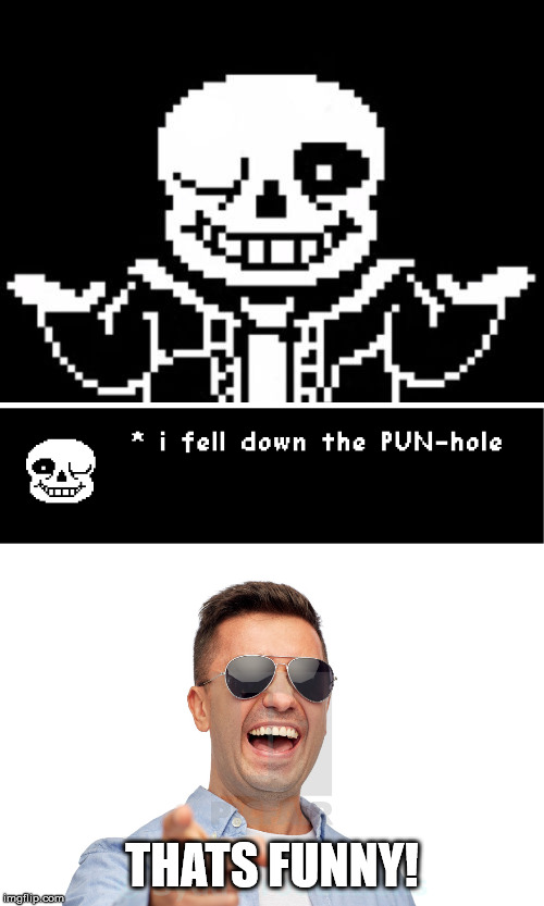 Is it safe though | THATS FUNNY! | image tagged in sans | made w/ Imgflip meme maker