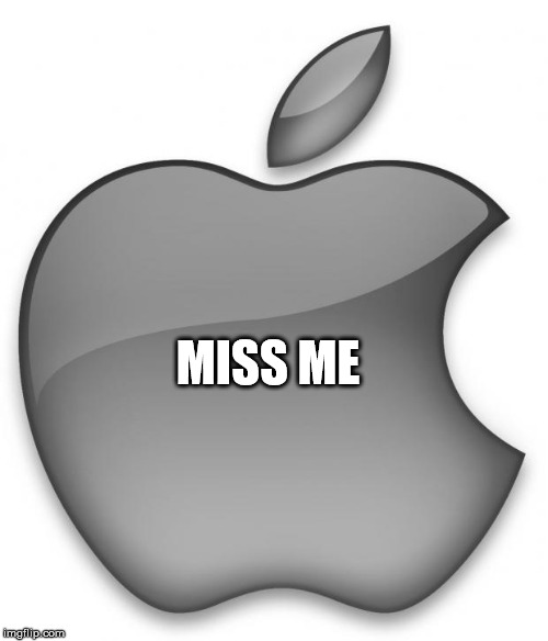 Apple | MISS ME | image tagged in apple | made w/ Imgflip meme maker